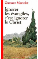 Ignorer les évangiles, c'est ignorer le christ