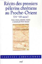 Recits des premiers pelerins chretiens au proche-orient (ive-viie siecle)