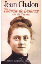 Thérèse de lisieux, une vie d'amour