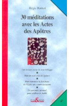 Trente méditations avec les actes des apôtres