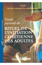 Guide pastoral du rituel de l'initiation chretienne des adultes