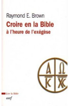 Croire en la bible à l'heure de l'exégèse