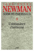 Sermons paroissiaux - volume 8 l'obeissance chretienne