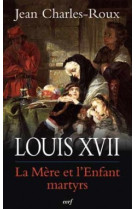 Louis xvii - la mere et l'enfant martyrs