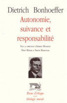 Dietrich bonhoeffer - autonomie, suivance et responsabilite