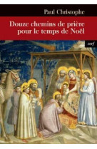 Douze chemins de priere pour le temps de noel