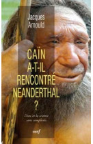 Cain a-t-il rencontre neanderthal ? dieu et la science sans complexes