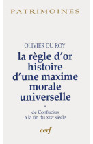 La regle d'or histoire d'une maxime morale universelle, 1