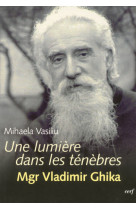 Une lumière dans les ténèbres : mgr vladimir ghika