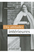 Dix attitudes interieures - la spiritualite de therese de lisieux