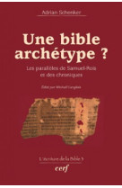 Une bible archetype ? les paralleles de samuel-rois et des chroniques