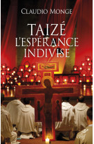 Taizé. l'espérance indivise