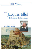 Prier 15 jours avec jacques ellul