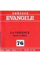 Cahiers evangile - numero 76 la violence dans la bible