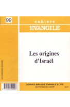 Cahiers evangile - numero 99 les origines d'israel