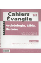 Cahiers evangile - numero 131 archeologie, bible,histoire