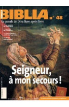 Biblia 48 - seigneur, a mon secours !