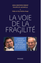 La voie de la fragilité. comment le handicap change notre regard sur l'humain et la société