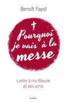 Pourquoi je vais à la messe - lettre à ma filleule et ses amis