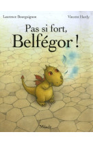 Pas si fort, belfegor