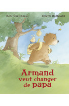 Armand veut changer de papa