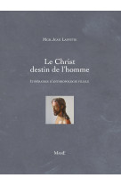 Le christ, destin de l'homme