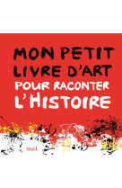 Mon petit livre d'art pour raconter l'histoire