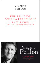 Une religion pour la republique la foi laique de ferdinand buisson