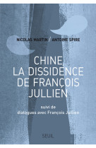 Chine, la dissidence de francois jullien. s uivi de dialogues avec francois jullien