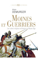 Moines et guerriers - les ordres religieux-militaires au moyen age