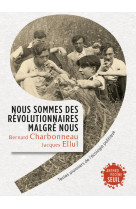 Nous sommes des revolutionnaires malgre nou s. textes pionniers de l'ecologie politique