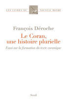 Le coran, une histoire plurielle - essai sur la formation du texte coranique