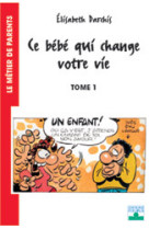 Ce bebe qui change votre vie t1- le temps d'avant la naissance