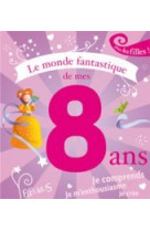 Le monde fantastique de mes 8 ans - filles