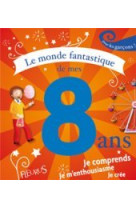 Le monde fantastique de mes 8 ans - garcon