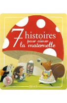 7 histoires pour aimer la maternelle