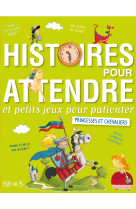 Histoires pour attendre et petits jeux pour patienter avec les princesses et les chevaliers