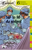 Urgence - sur le fil du scalpel