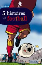 5 histoires de football