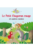 Le petit chaperon rouge et autres contes