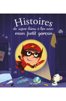 Histoires de super-héros à lire avec mon petit garçon