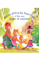 Boucle d'or et les trois ours à lire avec papa et maman