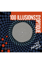 100 illusions d'optique folles folles folles