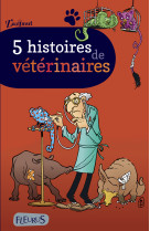 5 histoires de veterinaires