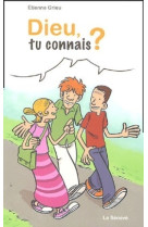 Dieu, tu connais ?