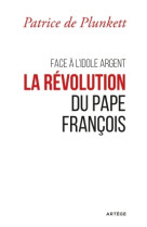 Face à l'idole argent, la révolution du pape françois