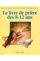 Le livre de priere des 8-12 ans - relie