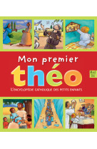 Mon premier théo. encyclopédie catholique des petits enfants