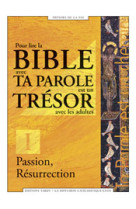 Passion, résurrection - pour lire la bible avec ta parole est un trésor avec les adultes