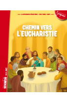 Chemin vers l'eucharistie - livret enfant 8-11 ans